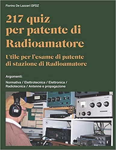 217 quiz per esame patente di Radioamatore: utille per l'esame di patente di stazione di Radioamatore